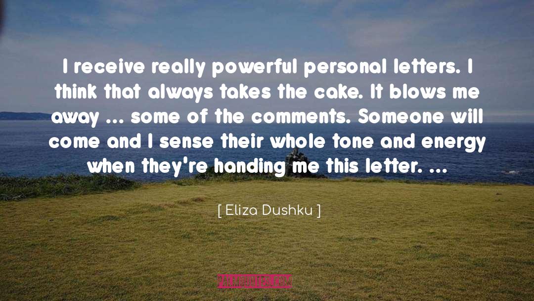 Eliza Dushku Quotes: I receive really powerful personal