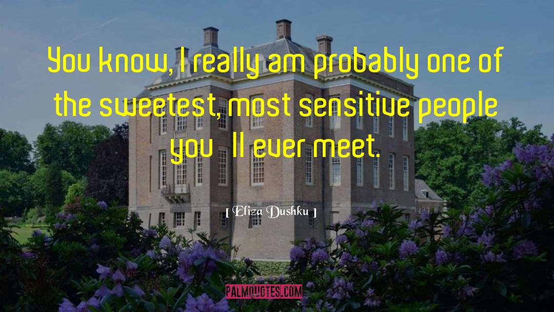 Eliza Dushku Quotes: You know, I really am