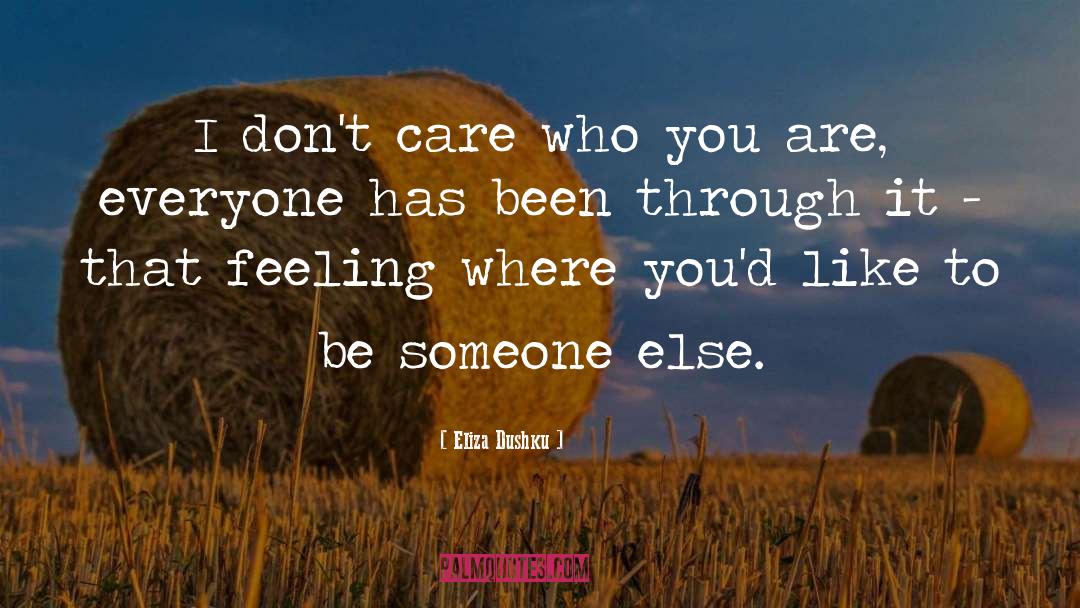 Eliza Dushku Quotes: I don't care who you