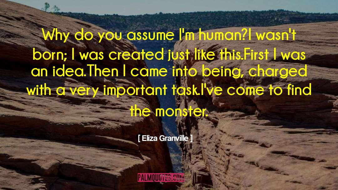 Eliza Granville Quotes: Why do you assume I'm