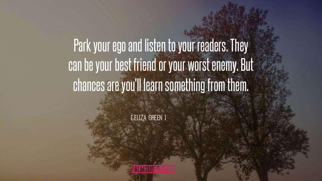 Eliza Green Quotes: Park your ego and listen