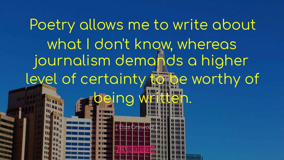 Eliza Griswold Quotes: Poetry allows me to write