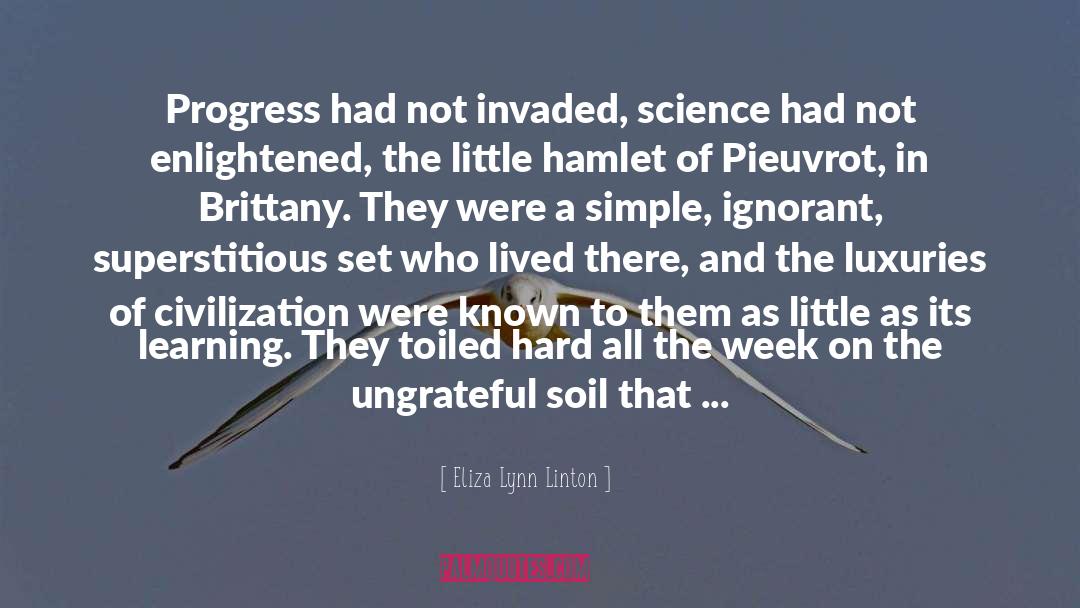 Eliza Lynn Linton Quotes: Progress had not invaded, science