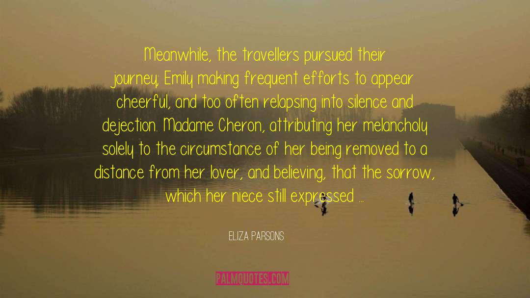 Eliza Parsons Quotes: Meanwhile, the travellers pursued their