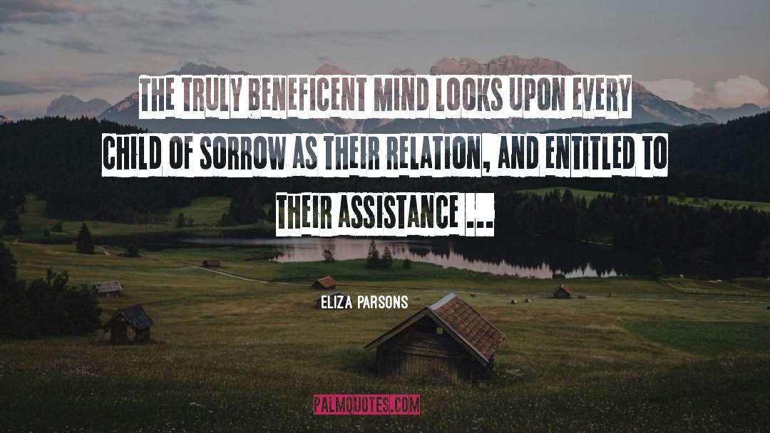 Eliza Parsons Quotes: The truly beneficent mind looks