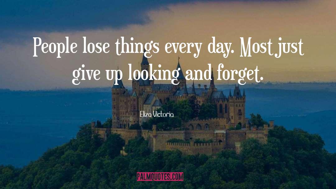 Eliza Victoria Quotes: People lose things every day.