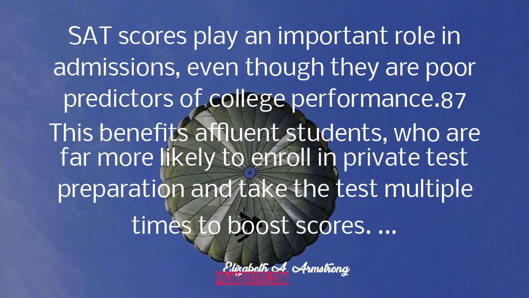 Elizabeth A. Armstrong Quotes: SAT scores play an important
