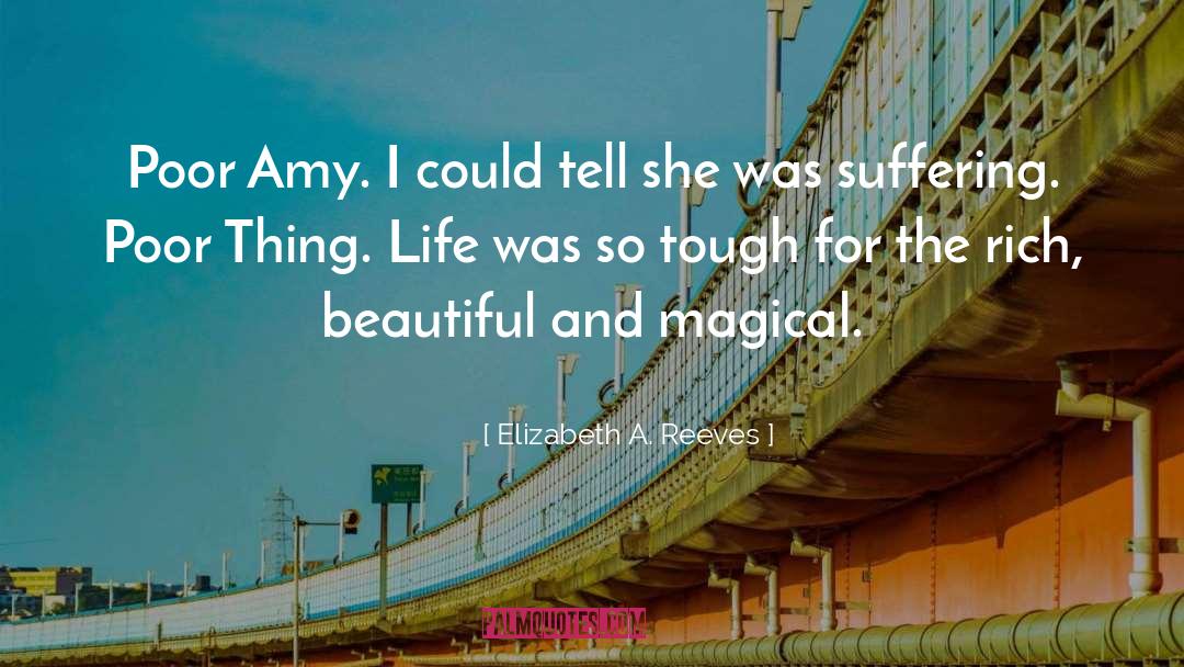 Elizabeth A. Reeves Quotes: Poor Amy. I could tell