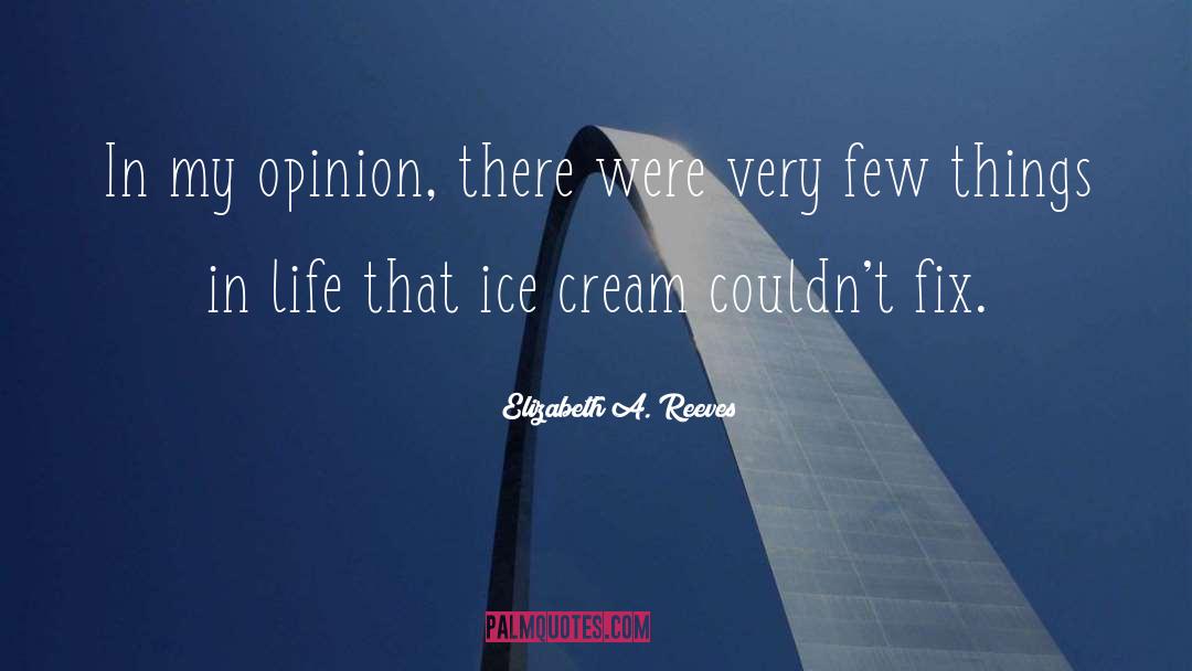 Elizabeth A. Reeves Quotes: In my opinion, there were