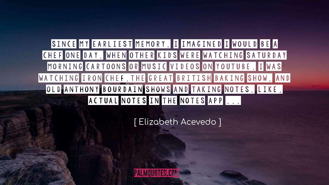 Elizabeth Acevedo Quotes: Since my earliest memory, I