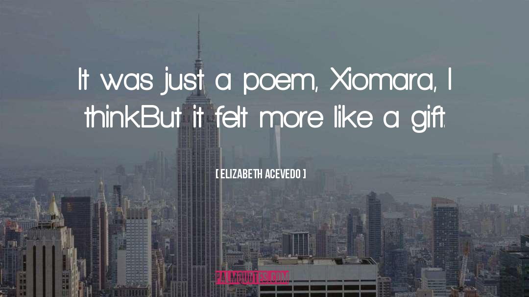 Elizabeth Acevedo Quotes: It was just a poem,