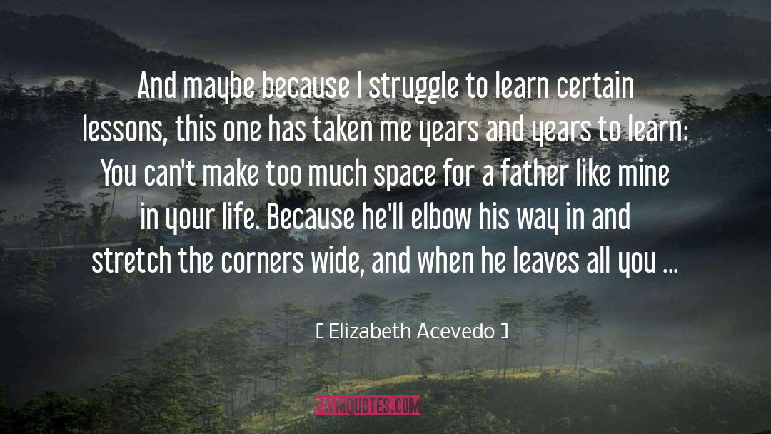 Elizabeth Acevedo Quotes: And maybe because I struggle