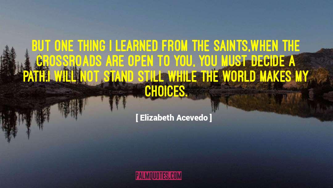 Elizabeth Acevedo Quotes: But one thing I learned