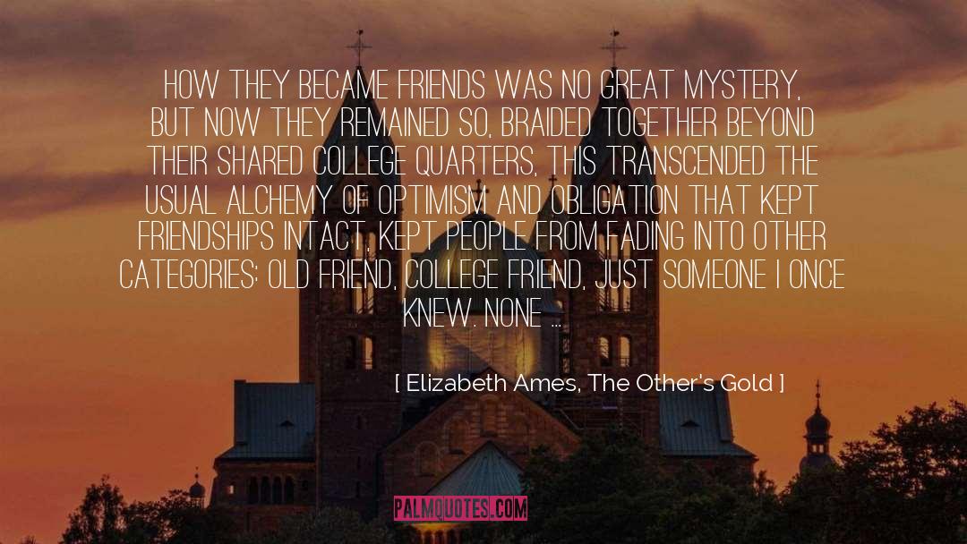 Elizabeth Ames, The Other's Gold Quotes: How they became friends was