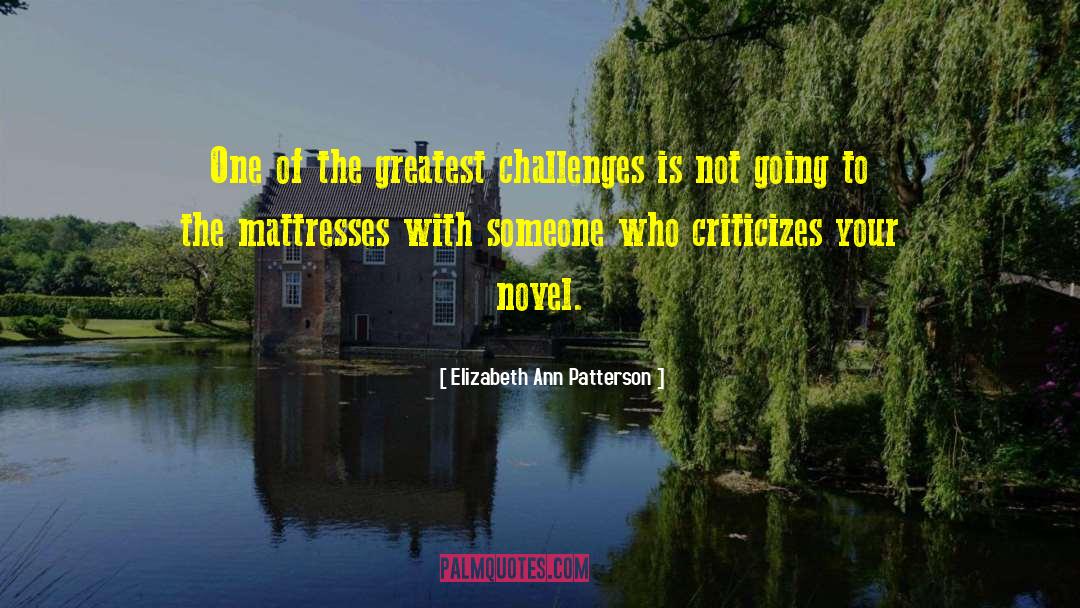 Elizabeth Ann Patterson Quotes: One of the greatest challenges