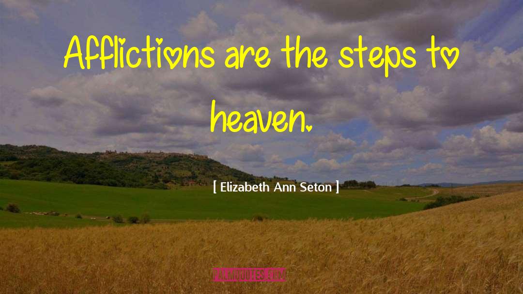Elizabeth Ann Seton Quotes: Afflictions are the steps to