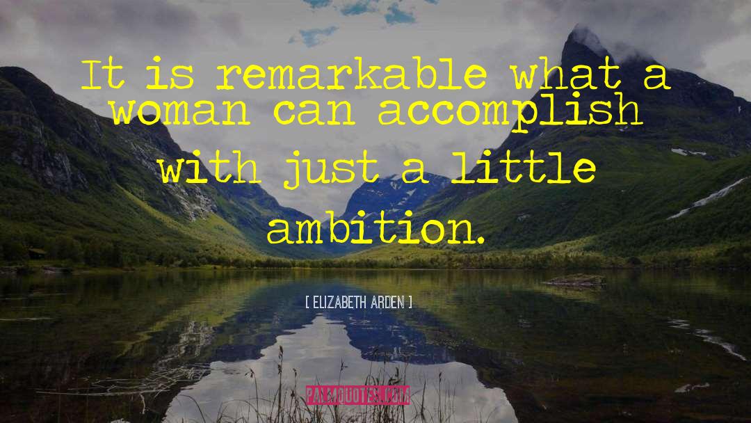 Elizabeth Arden Quotes: It is remarkable what a
