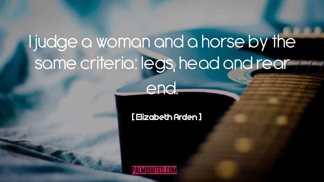Elizabeth Arden Quotes: I judge a woman and