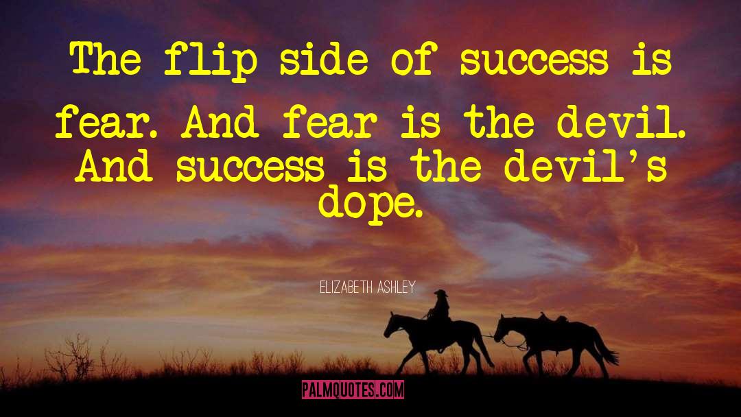 Elizabeth Ashley Quotes: The flip side of success