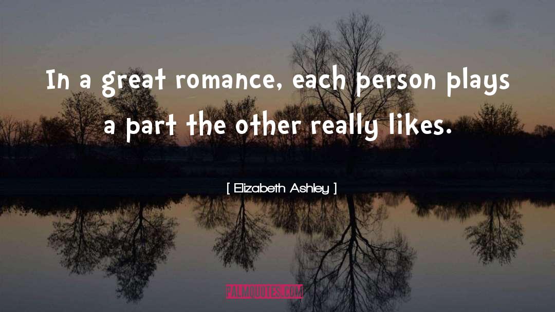 Elizabeth Ashley Quotes: In a great romance, each