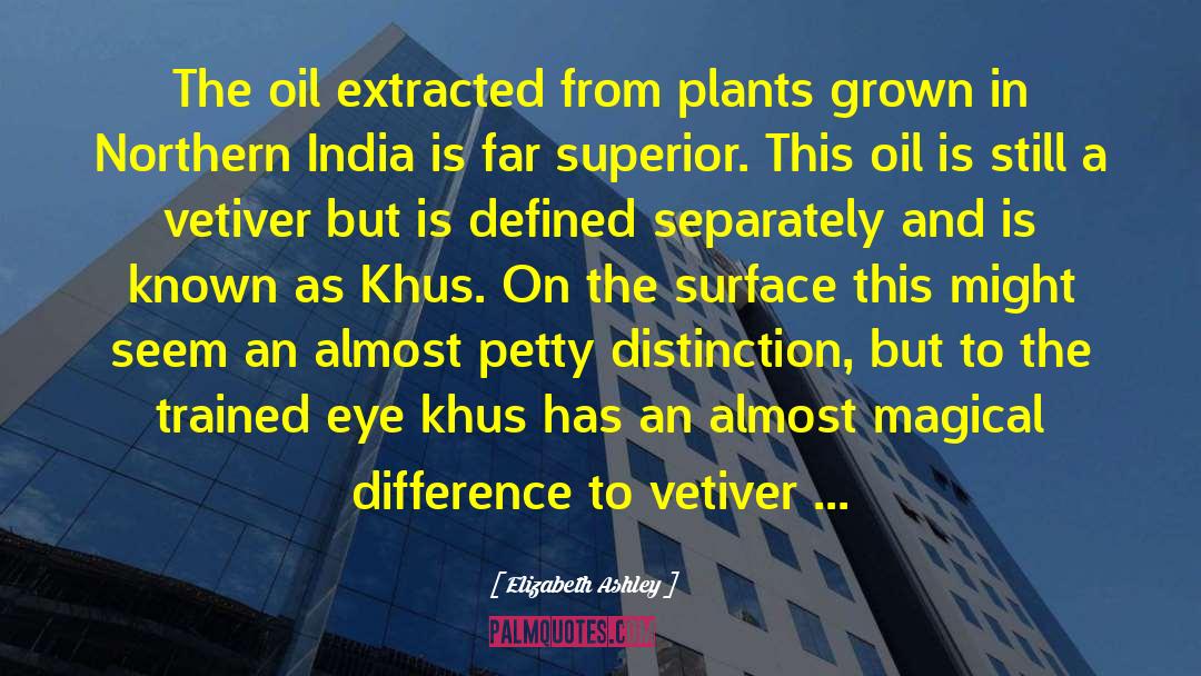 Elizabeth Ashley Quotes: The oil extracted from plants