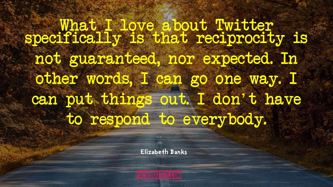 Elizabeth Banks Quotes: What I love about Twitter