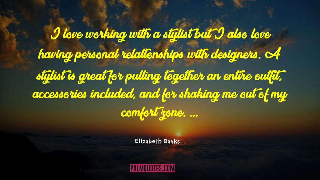 Elizabeth Banks Quotes: I love working with a