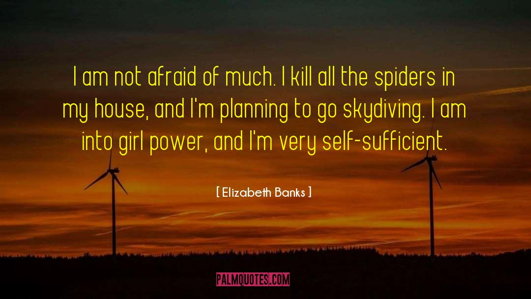 Elizabeth Banks Quotes: I am not afraid of