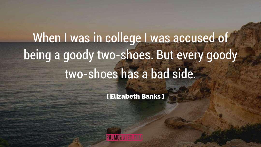 Elizabeth Banks Quotes: When I was in college