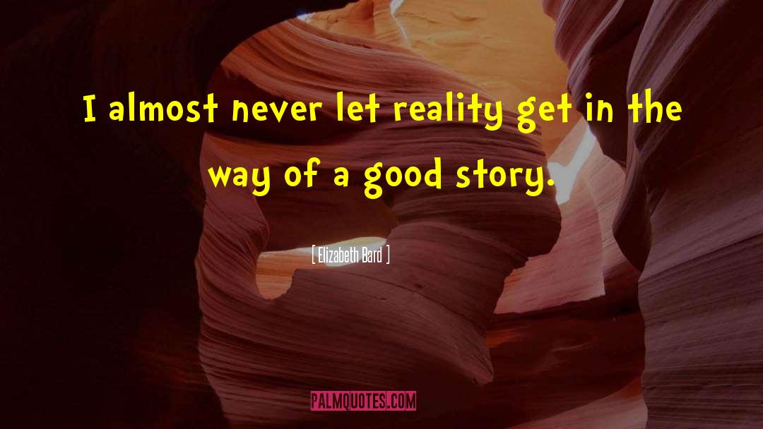 Elizabeth Bard Quotes: I almost never let reality