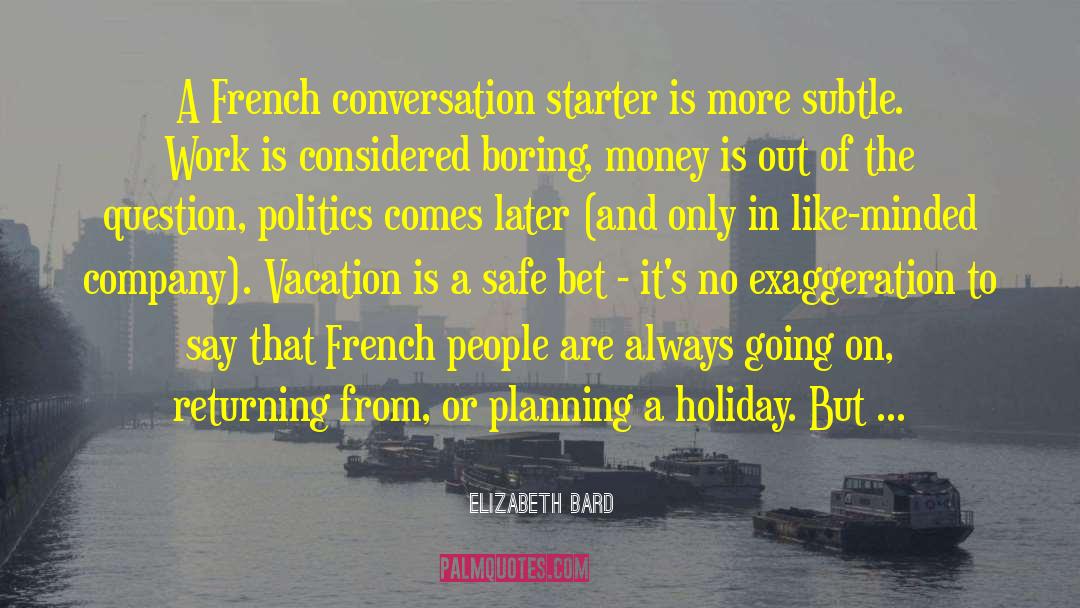 Elizabeth Bard Quotes: A French conversation starter is