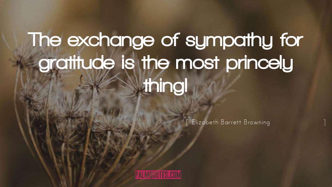 Elizabeth Barrett Browning Quotes: The exchange of sympathy for