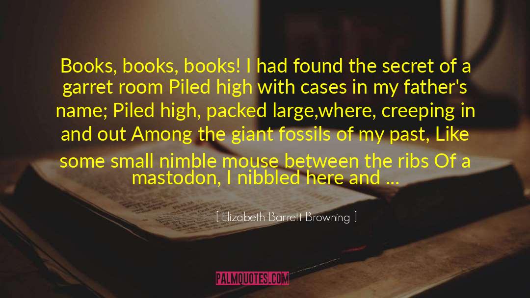 Elizabeth Barrett Browning Quotes: Books, books, books! I had