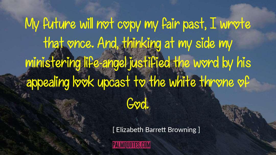 Elizabeth Barrett Browning Quotes: My future will not copy