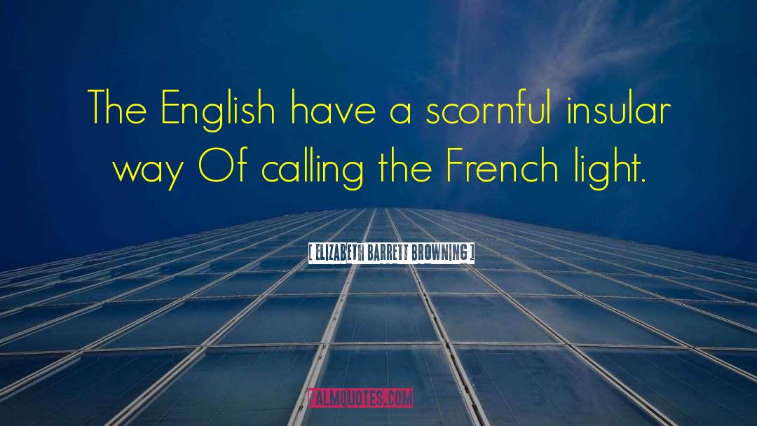 Elizabeth Barrett Browning Quotes: The English have a scornful