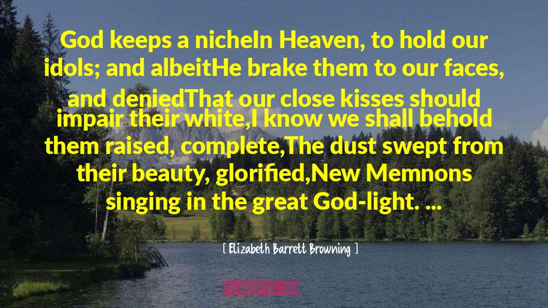 Elizabeth Barrett Browning Quotes: God keeps a niche<br>In Heaven,