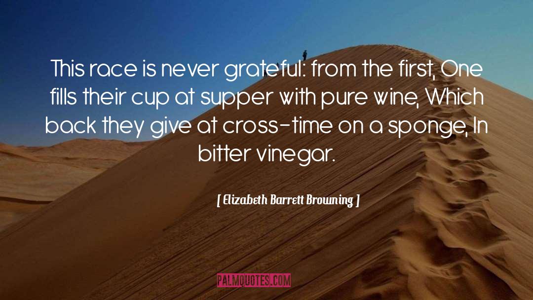 Elizabeth Barrett Browning Quotes: This race is never grateful: