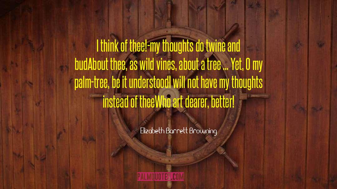 Elizabeth Barrett Browning Quotes: I think of thee!-my thoughts