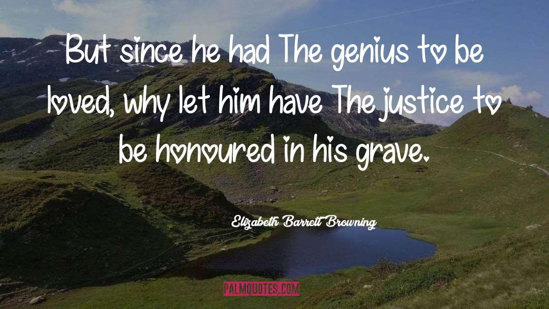 Elizabeth Barrett Browning Quotes: But since he had The