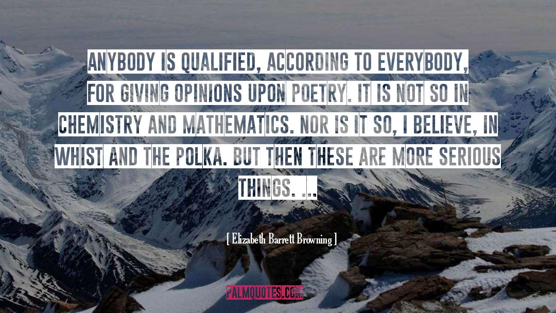 Elizabeth Barrett Browning Quotes: Anybody is qualified, according to