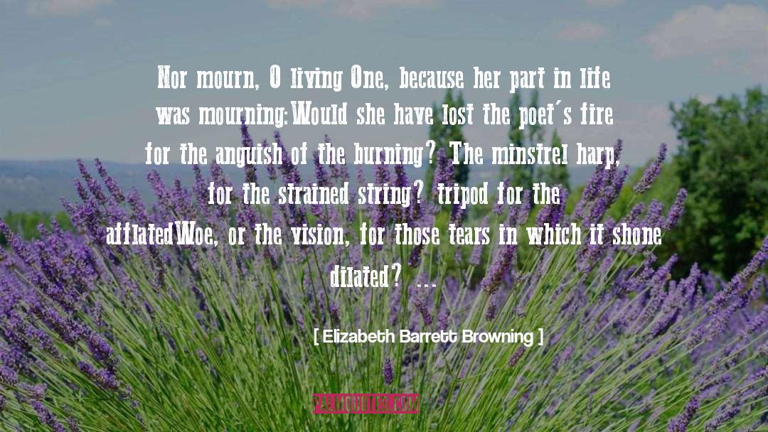 Elizabeth Barrett Browning Quotes: Nor mourn, O living One,