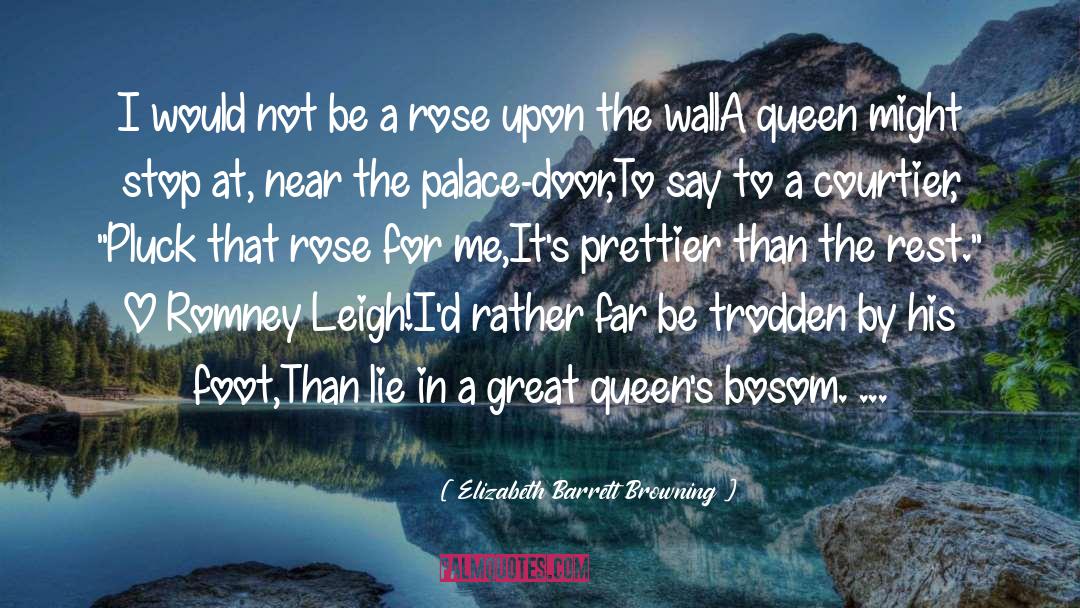 Elizabeth Barrett Browning Quotes: I would not be a