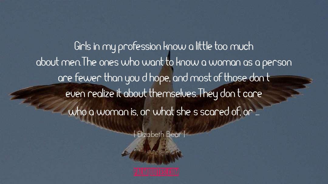 Elizabeth Bear Quotes: Girls in my profession know