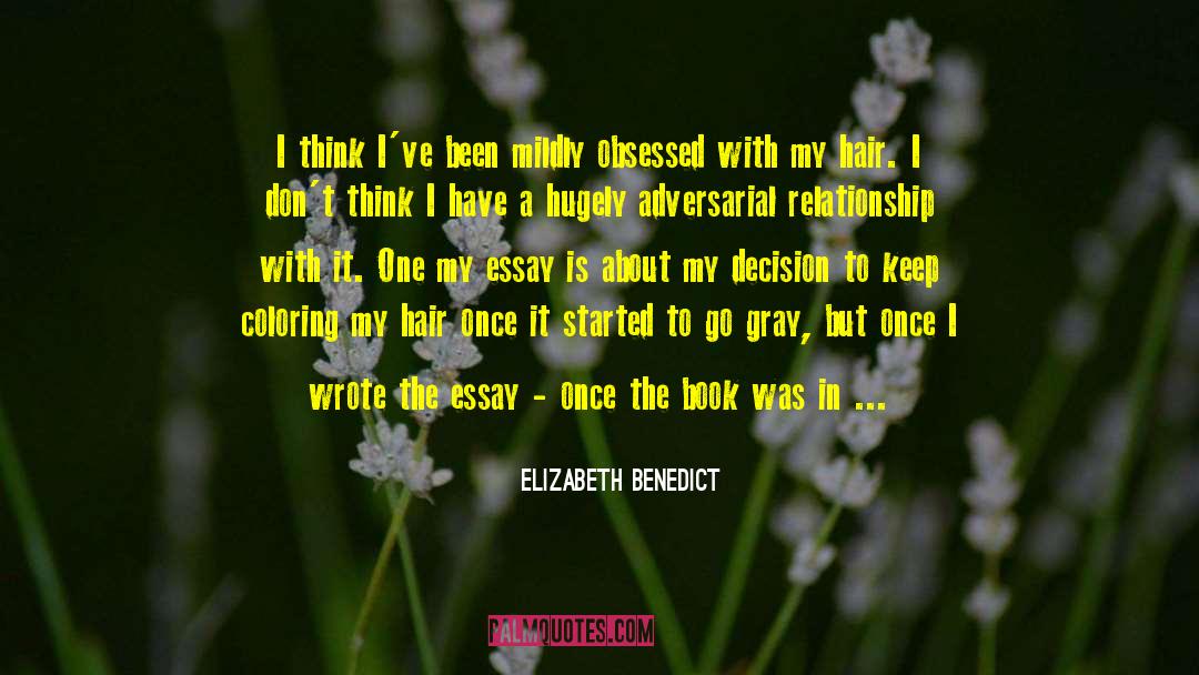 Elizabeth Benedict Quotes: I think I've been mildly