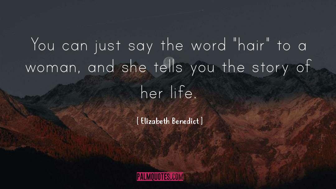 Elizabeth Benedict Quotes: You can just say the