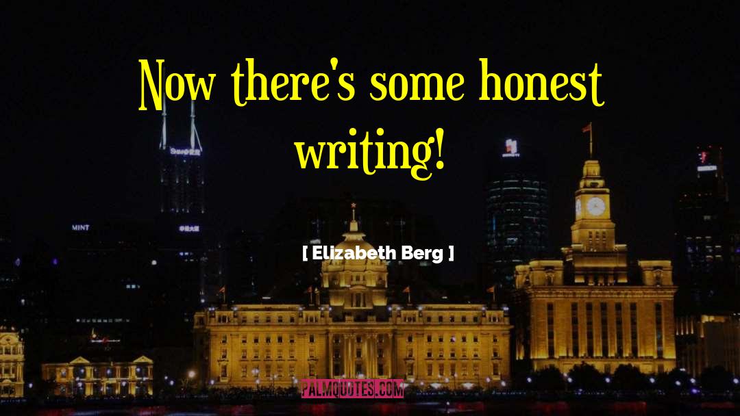 Elizabeth Berg Quotes: Now there's some honest writing!