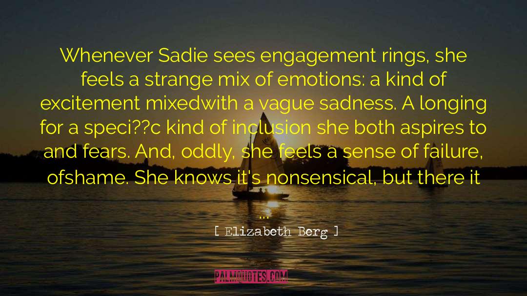 Elizabeth Berg Quotes: Whenever Sadie sees engagement rings,