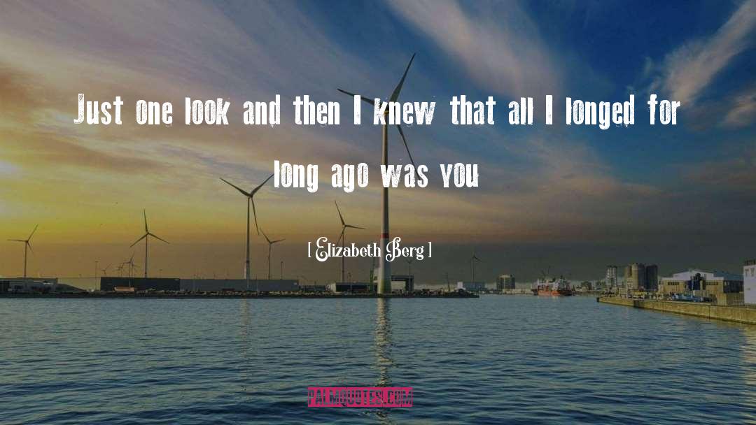 Elizabeth Berg Quotes: Just one look and then