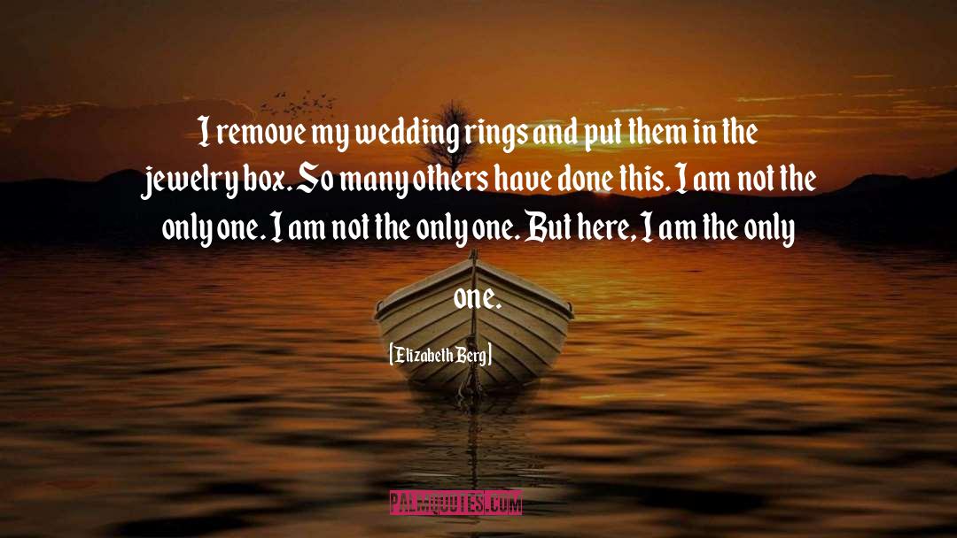 Elizabeth Berg Quotes: I remove my wedding rings