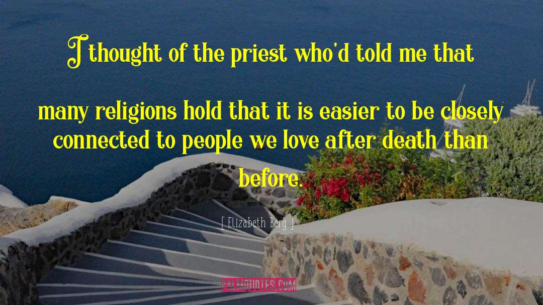 Elizabeth Berg Quotes: I thought of the priest